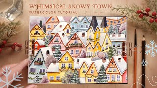 Whimsical Snowy Town: Watercolor Tutorial