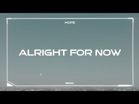 Sigma - Alright For Now
