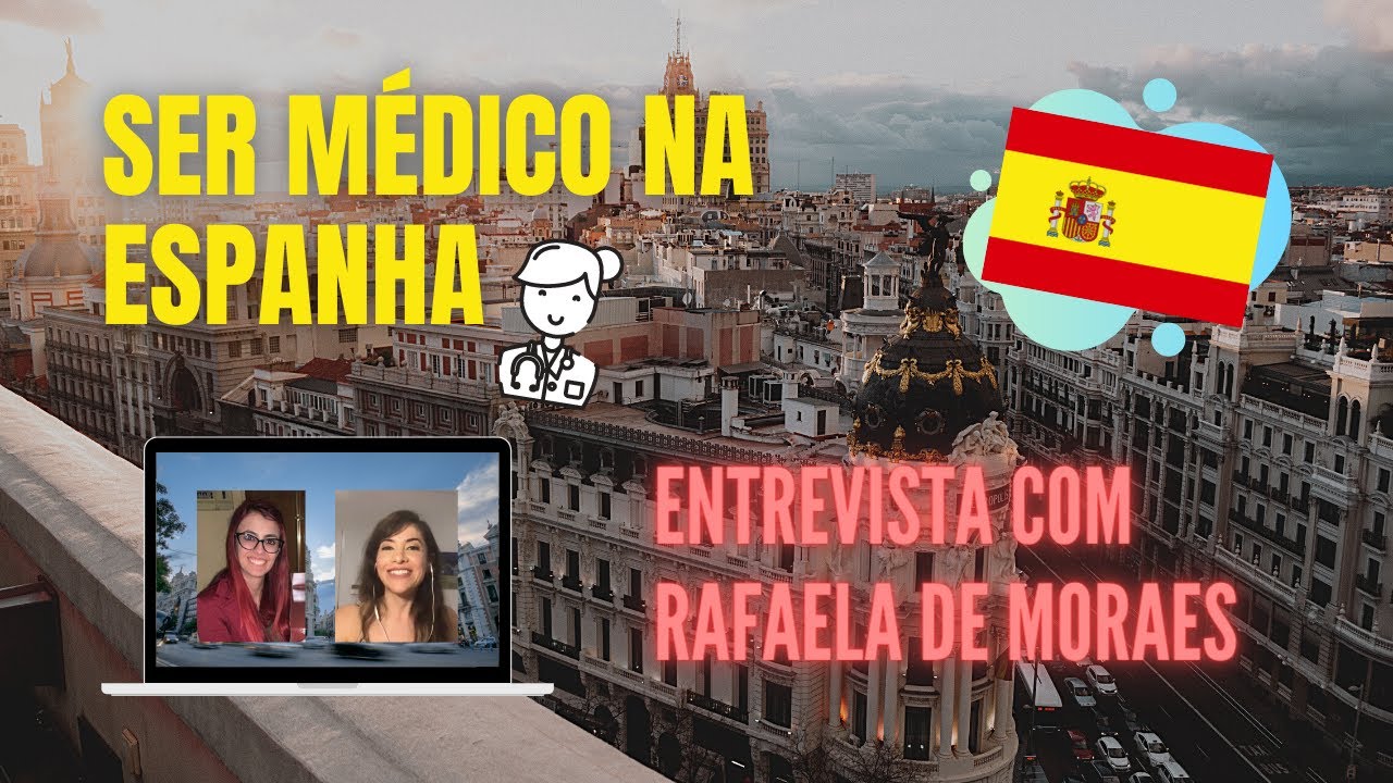 SER MÉDICO NA ESPANHA - ENTREVISTA COM RAFAELA DE MORAES
