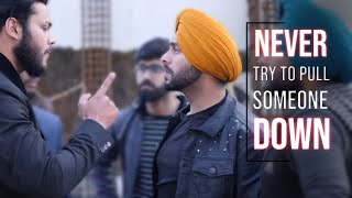 Never Try To Pull Someone Down | SahibNoor Singh