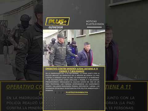 Operativo contra minería ilegal detiene a 11 chinos y 7 bolivianos #bolivia #plustelevisionbolivia