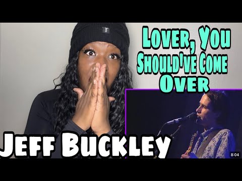 First Time Hearing Jeff Buckley | Lover, You Should’ve Come Over REACTION