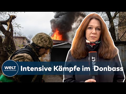 HEFTIGE KÄMPFE: Russische Offensive im Donbass nimmt Fahrt auf | WELT Thema