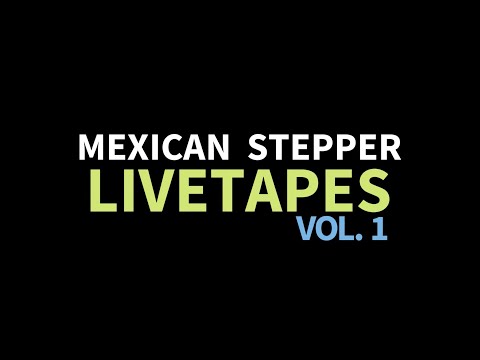 Mexican Stepper - Livetapes Vol.1