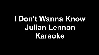 Julian Lennon - I Don&#39;t Wanna Know - Karaoke