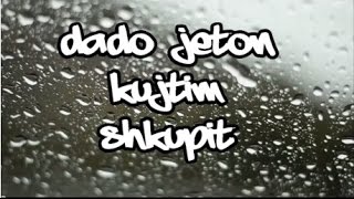 Dado ft Jeton - Kujtim Shkupit
