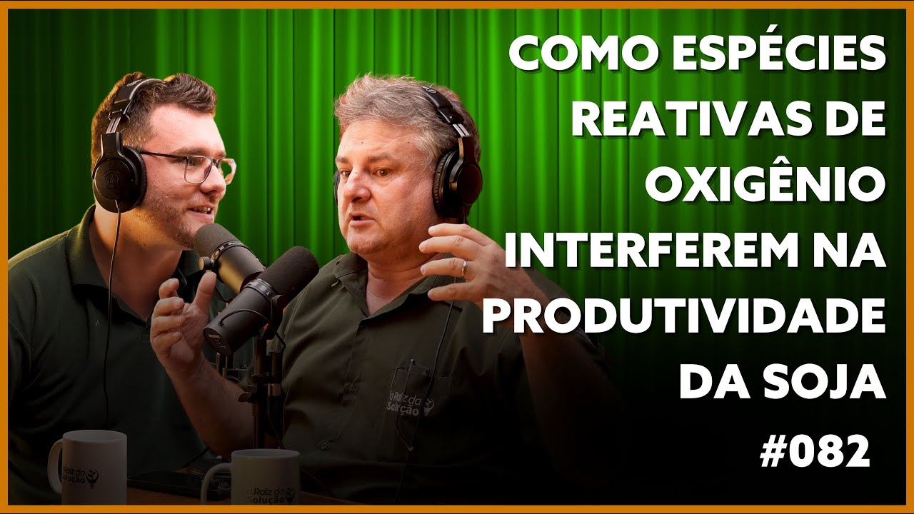COMO ESPÉCIES REATIVAS DE OXIGÊNIO INTERFEREM NA PRODUTIVIDADE DA SOJA | Podcast ARDS #082