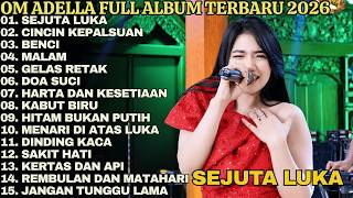 Download lagu SEJUTA LUKA - CINCIN KEPALSUAN - BENCI - MALAM || OM ADELLA TERBARU FULL ALBUM 2026 mp3