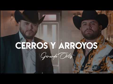 Cerros Y Arroyos - Gerardo Ortiz & Lenin Ramirez (LETRA)