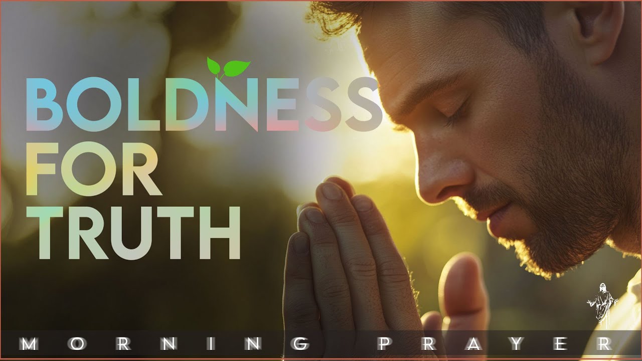 Lord, Give Me Boldness to Stand for Your Truth Today | Morning Prayer