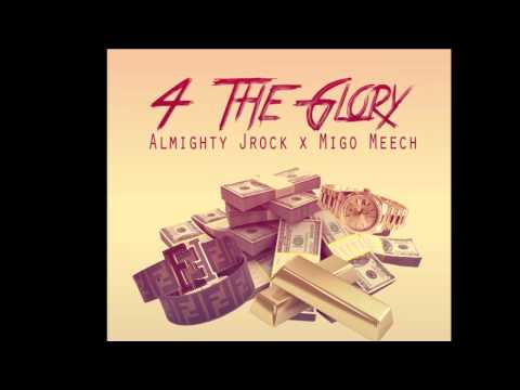 ALMIGHTY JROCK X MIGO MEECH - 4 for glory