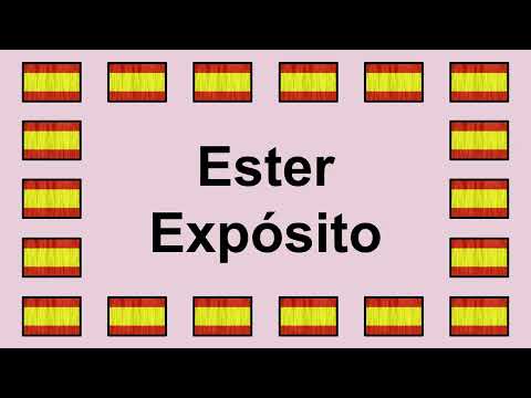 Pronunciar ESTER EXPÓSITO en Español 🇪🇸