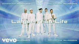 Backstreet Boys - Larger Than Life (Official Audio)