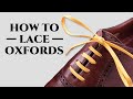 How To Lace Oxfords Dress Shoes The Proper Way What To Avoid