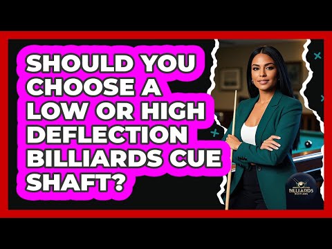 Should You Choose A Low Or High Deflection Billiards Cue Shaft? - Billiards Hustlers