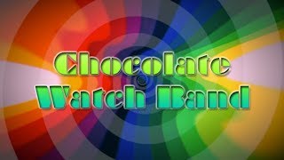 Chocolate Watch Band  -  No Way Out