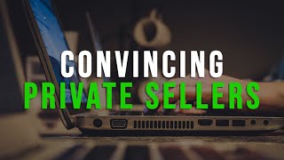 How To Convince a Private Seller To Sell You Their Home Under Market Value
