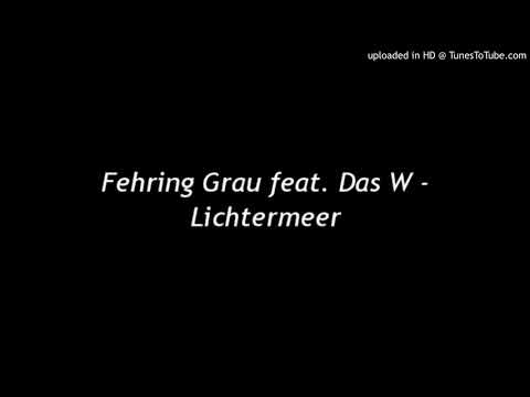 Fehring Grau feat. Das W - Lichtermeer (Agonie)