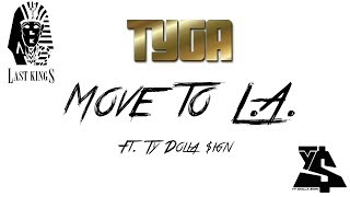 Tyga - Move to L.A. Ft. Ty Dolla $ign (Lyrics Video) [FULL HD]