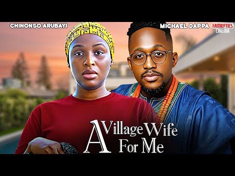 A VILLAGE WIFE FOR ME - MICHAEL DAPPA, CHINONSO ARUBAYI - Nigerian Movie