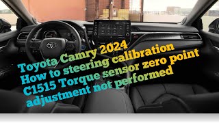 How to fix Toyota Camry staring calibration #C1515 torque sensor zero point adjustment not performed