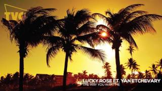 Lucky Rose ft. Yan Etchevary - The Way You Want Me