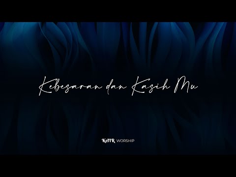 Kebesaran Dan Kasih Mu - KelIR Worship