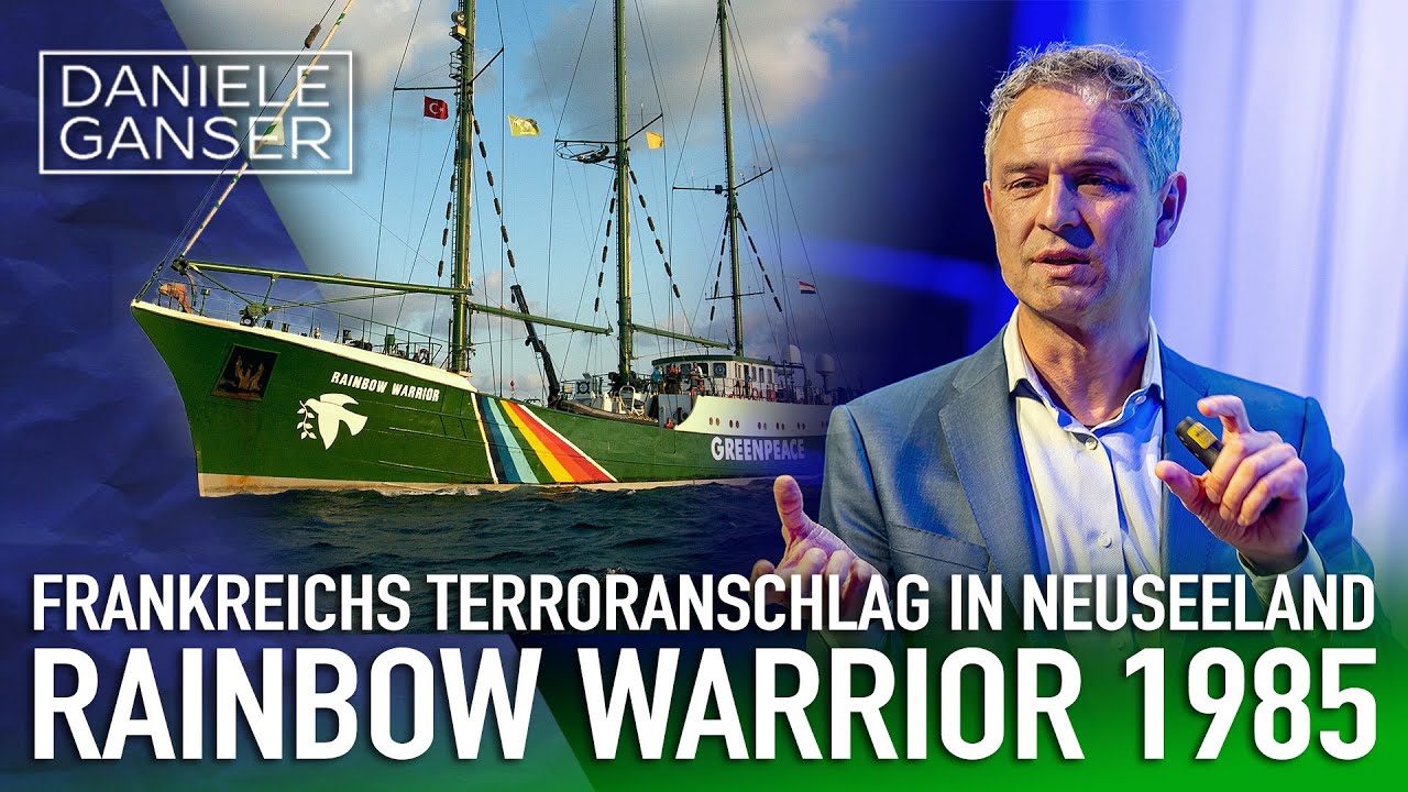 Dr. Daniele Ganser: Frankreichs Terroranschlag in Neuseeland auf die Rainbow Warrior (1985)