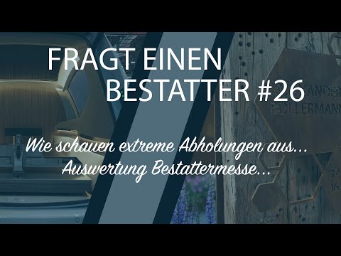 Feuerwehr als Hilfe bei Abholungen? Auswertung Bestattermesse / Fragt einen Bestatter #26