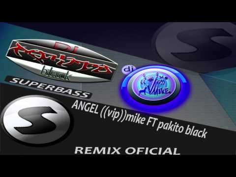 Angel ((vip))mike ft pakito black oficial remix