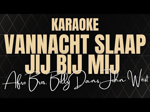 Vannacht Slaap Jij Bij Mij - Afro Bros, Billy Dans & John West | Karaoke | Instrumentaal | Lyrics