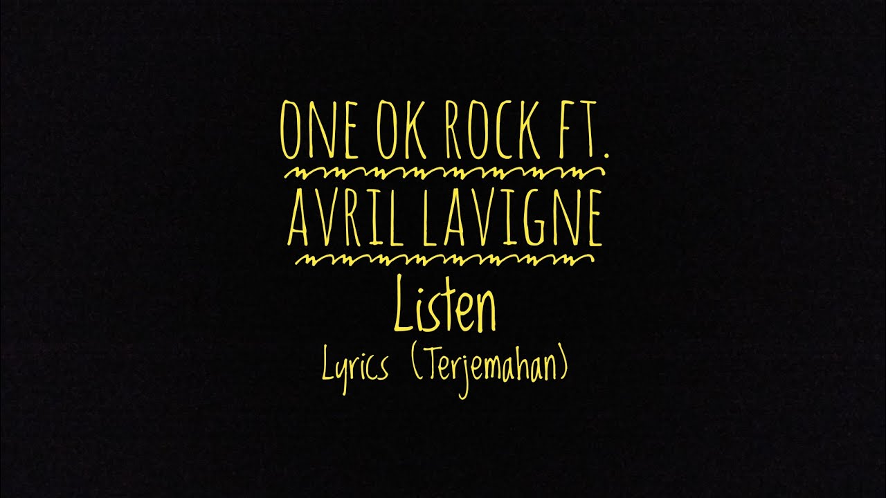 One ok rock ft. Avril Lavigne - Listen - Lyrics ( Terjemahan Indonesia)