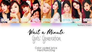 Girls&#39; Generation - Wait a Minute (Han|Rom|Eng) [Color coded] Lyrics