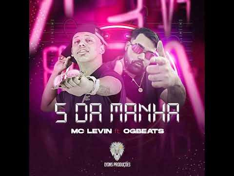 MC Levin - 5 da Manhã ( Prod. OG BEATS )