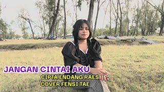 Download lagu JANGAN CINTAI AKU#CIPTA ENDANG RAES#COVER FENSI TAE mp3 Download lagu JANGAN CINTAI AKU#CIPTA ENDANG RAES#COVER FENSI TAE mp3