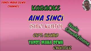 Download lagu Karaoke AINA SINCI (SINCI KENTO) Nada cowok || Cipt: ALAND mp3