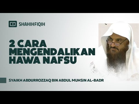 2 Cara Mengendalikan Hawa Nafsu - Syaikh Abdurrozzaq bin Abdul Muhsin Al-Badr