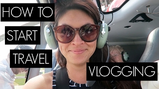 HOW TO START TRAVEL VLOGGING