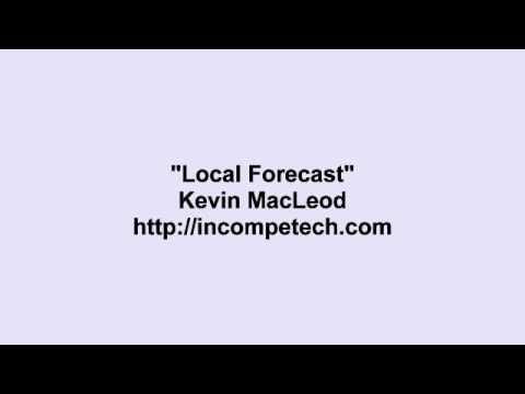 Kevin MacLeod ~ Local Forecast