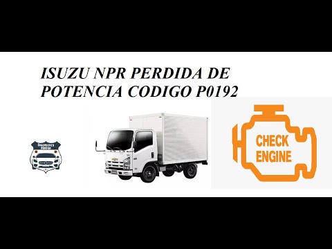 ISUZU NPR perdida de potencia codigo p0192