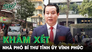 Hình Ảnh Công An Khám Xét Nhà Phó Bí Thư Tỉnh Ủy Vĩnh Phúc Điều Tra Việc Nhận Hối Lộ Của Hậu “Pháo”