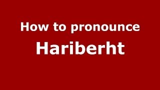 How to pronounce Hariberht