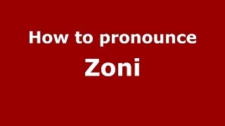 How to pronounce Zoni