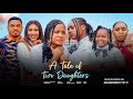 A Tale Of Two Daughters CHINAZA EZE AJANIGO INIKPI MERCY KENNETH UCHECHI TREASURE Chidi SARAH