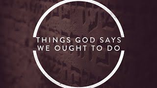 Things God Says We Ought To Do