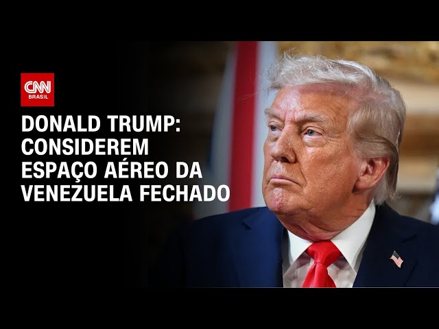 Trump diz que companhias devem considerar fechado espaço aéreo da Venezuela | BOLETIM CNN