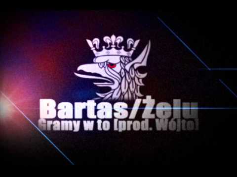 Bartas / Żelu - Gramy w to ! (prod.Wójto)