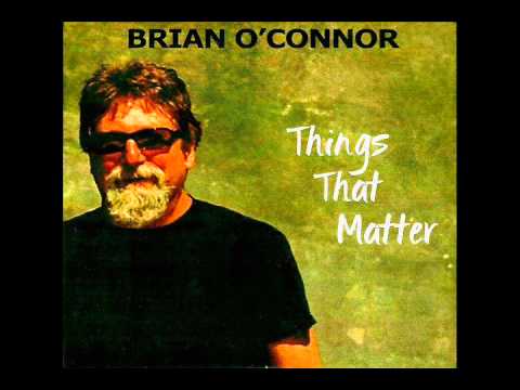Brian O'Connor - Things That Matter