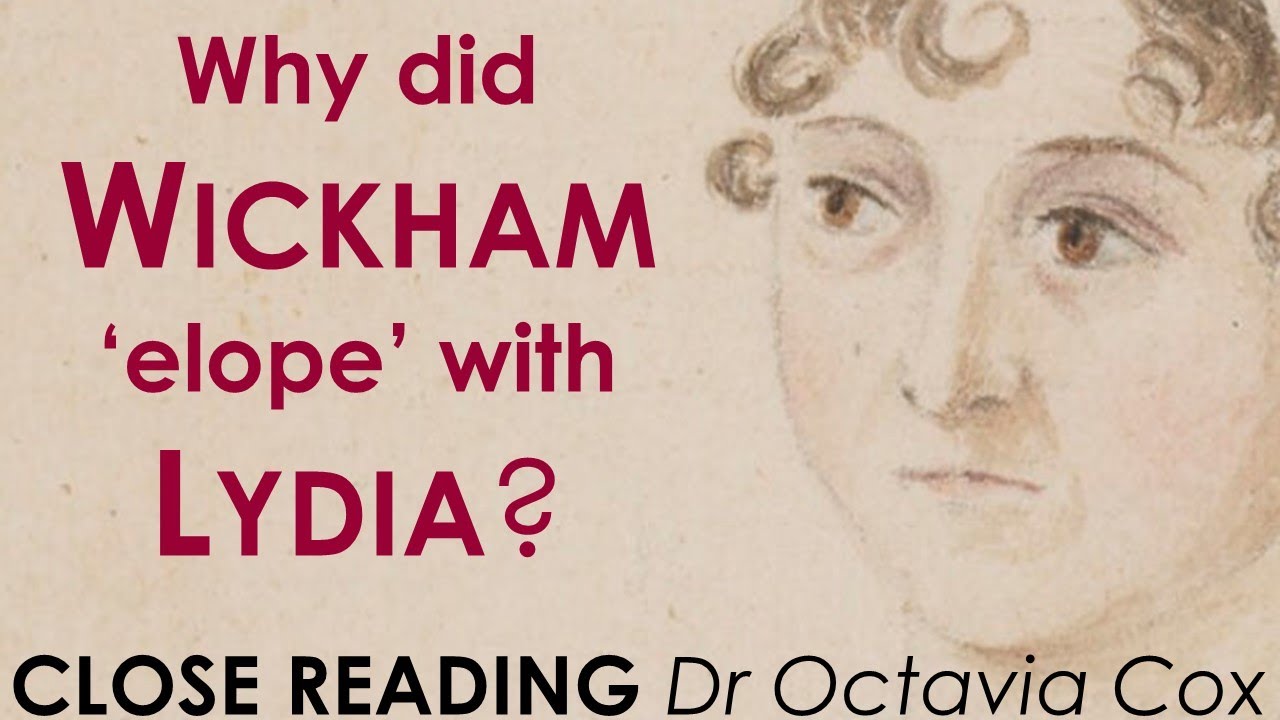WHY DID MR WICKHAM ‘ELOPE’ WITH LYDIA BENNET? Jane Austen PRIDE AND PREJUDICE character analysis