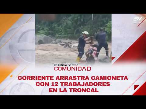 Corriente arrastra camioneta con 12 trabajadores en La Troncal | En Contacto | Ecuavisa